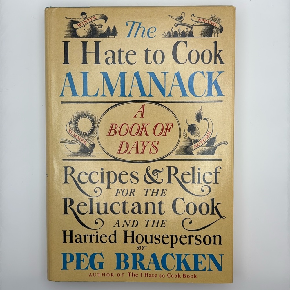 76’ The‎ I Hate To Cook Almanac Cookbook by Peg Braken